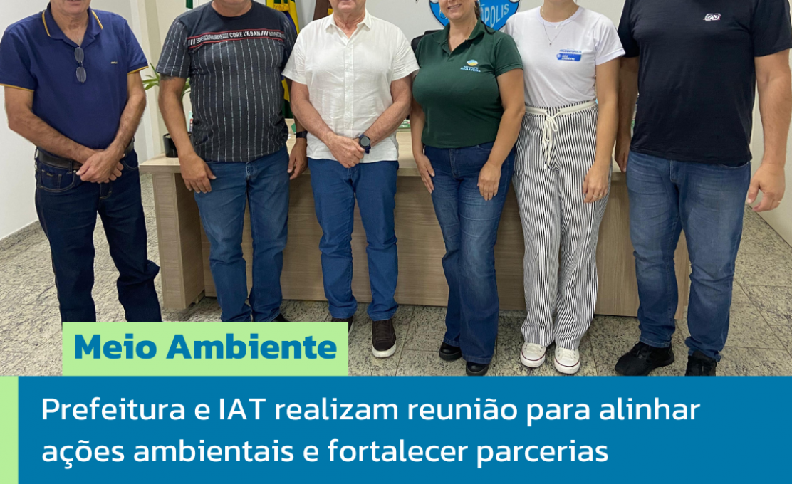 Prefeitura e IAT realizam reunião para alinhar ações ambientas e fortalecer parcerias